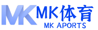 mk体育 (mksports)官方网站-专业体育赛事交流中心